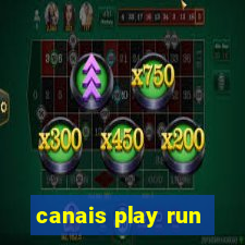 canais play run